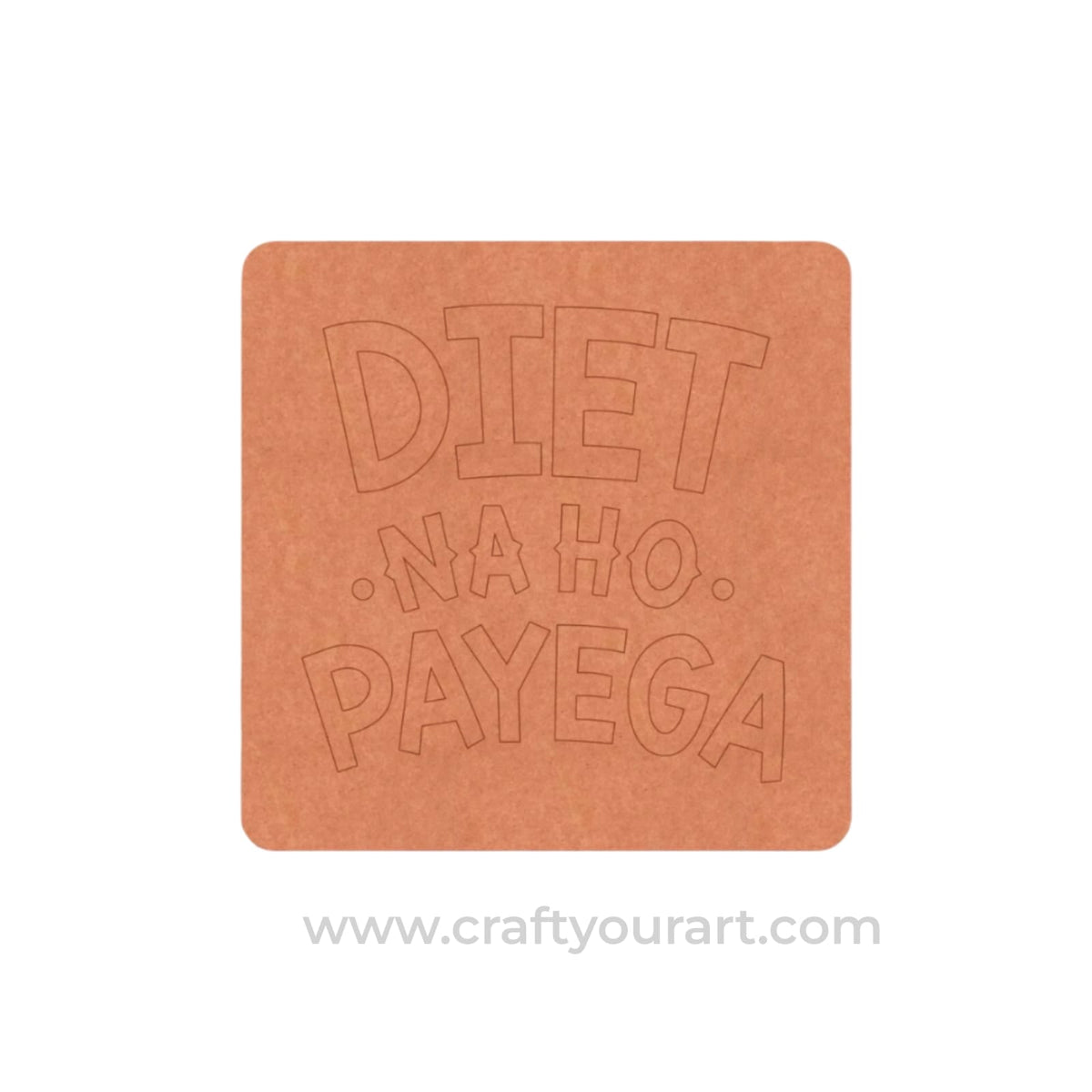 Diet Na Ho Payega Pre Marked Base MDF Design 1
