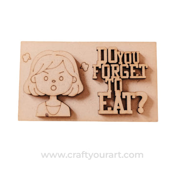 Do You forget to Eat Teacher Taunt Base MDF Design 2