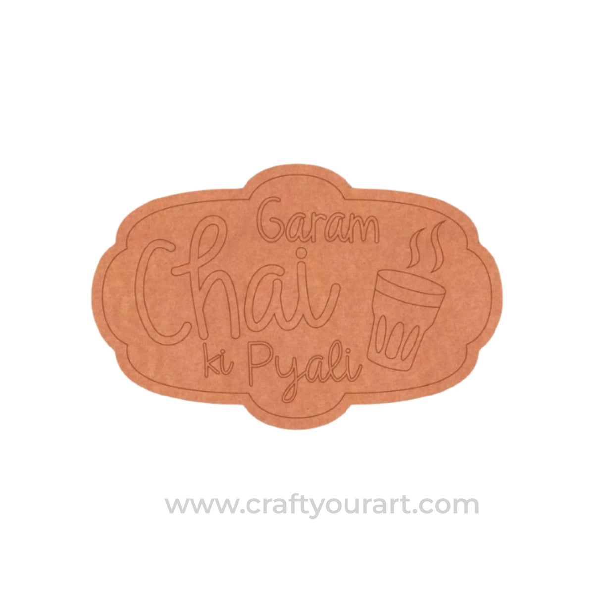Garam Chai Ki Piyali Text Pre Marked Base MDF Design 1