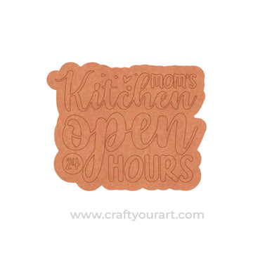 Mom's Kitchen Open 24 Hours Quote Pre Marked MDF Design 1