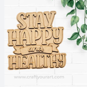 Stay Happy And Healthy 2 Layer Text Cutout MDF Design 1