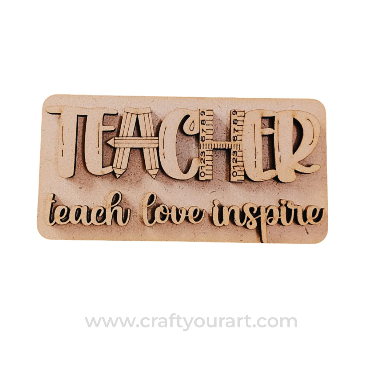 Teacher Teach Love Inspire Base MDF Design 1