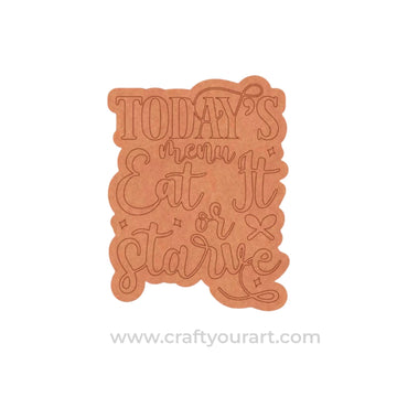 Today's Menu Take It Or Leave It Quote Pre Marked MDF Design 1